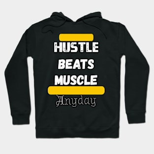 Hustle beats Muscle Anyday Hoodie